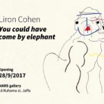 The opening of Liron Cohen's exhibition - You could have come by elephant