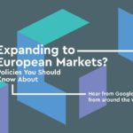 Expanding to European Markets? Policies You Should Know About