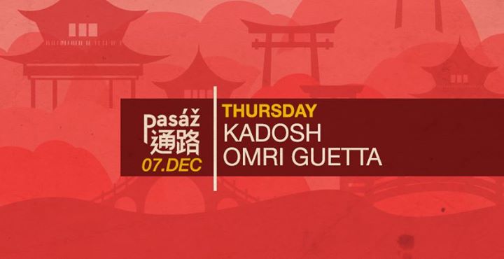 Thursday Pasáž / Omri Guetta & Kadosh / 7.12