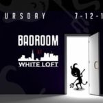 Private BadRoom at White Loft 07-12-17