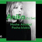 ANIKA (Berlin) Dj set // Moshe Abutbul // Pasha B1zB1z // 11.1