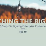 Catching The Big Fish - 10 Steps To Signing Enterprise Customers