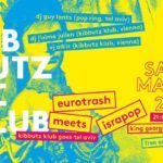 Kibbutz Klub goes Tel Aviv: Eurotrash meets Israpop!