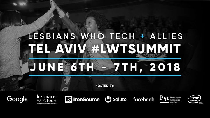 Lesbians Who Tech + Allies 2018 Tel Aviv Summit