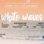 Surf Film Nights - White Waves - Surfers Fighting Pollution
