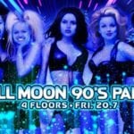 Full Moon 90’s Party ★ 4 Floors
