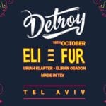 Detroy present: Eli & Fur 18/10 - Ha’oman17 Tel Aviv