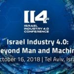 II4 2018 - Israel Industry 4.0: Beyond Man and Machine