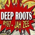 Deep Roots #197 - Jah Zee