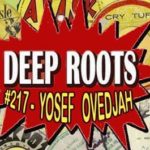 Deep Roots #217 - Yosef OvedJah