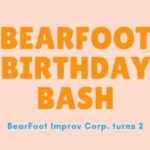 BearFoot's Birthday Improv Show!