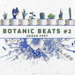 Botanic Beats #2 - Urban Fest