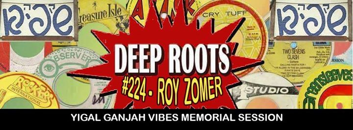 Deep Roots #224 - Ganjah Vibes Memorial Session feat. Roy Zomer