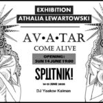 Sputnik Gallery  Av-A-Tar  Exhibition BY Athalia Lewartowski