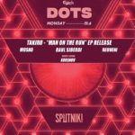 Sputnik \ DOTS - Takiru EP Release - Mon 29.6