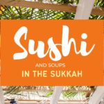 Sushi and Soups in The Sukkah