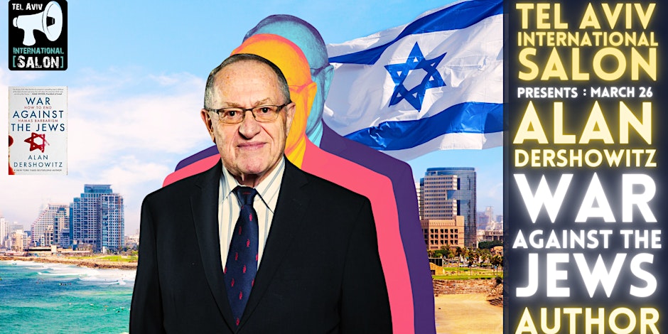Tel Aviv International Salon: Alan Dershowitz ‘War Against The Jews’ @ 86 Ben Yehuda